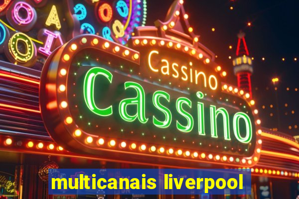 multicanais liverpool